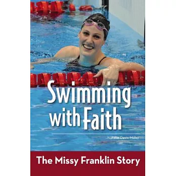 Swimming with Faith : the Missy Franklin story /