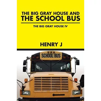 The Big Gray House and the School Bus: The Big Gray House IV