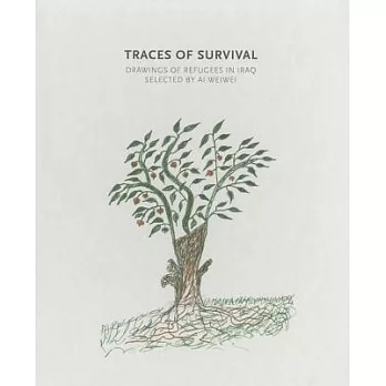 Traces of Survival: Drawings of Refugees in Iraq Selected by Ai Weiwei