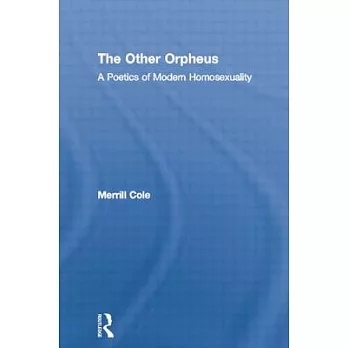 The Other Orpheus: A Poetics of Modern Homosexuality
