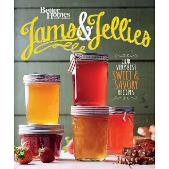 Better Homes and Gardens Jams and Jellies: Our Very Best Sweet & Savory Recipes