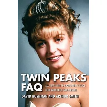 Twin Peaks FAQ: All That’s Left to Know About a Place Both Wonderful and Strange