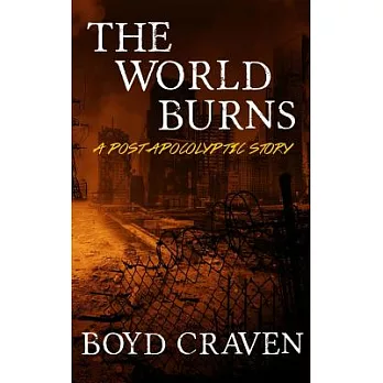 The World Burns: A Post Apocolyptil Story
