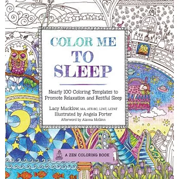 Color Me to Sleep: Nearly 100 Coloring Templates to Promote Relaxation and Restful Sleep