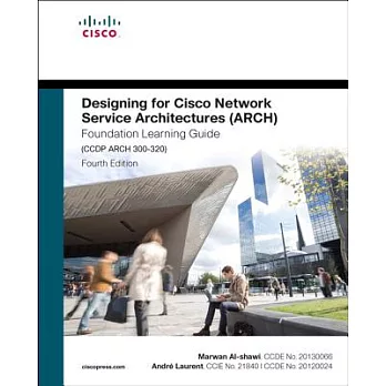 Designing for Cisco Network Service Architectures (ARCH): Foundation Learning Guide: CCDP ARCH 300-320