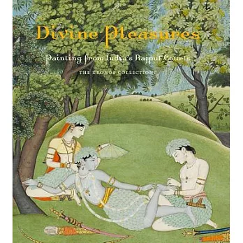 Divine Pleasures: Painting from India’s Rajput Courts: The Kronos Collections