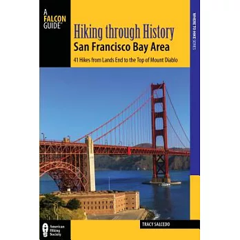 Hiking Through History San Francisco Bay Area: 41 Hikes from Lands End to the Top of Mount Diablo