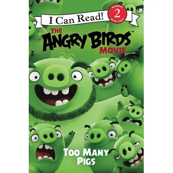 The Angry Birds Movie: Too Many Pigs（I Can Read Level 2）