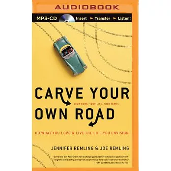 Carve Your Own Road: Do What You Love & Live the Life You Envision