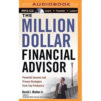 The Million-dollar Financial Advisor: Powerful Lessons and Proven Strategies from Top Producers