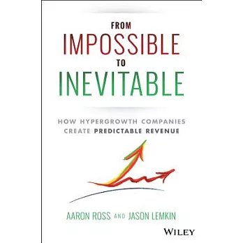 From Impossible to Inevitable: How Hyper-Growth Companies Create Predictable Revenue