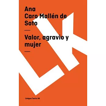 Valor, Agravio Y Mujer/ Value, Offense, and Woman