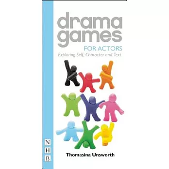 Drama Games for Actors: Exploring Self, Character and Text