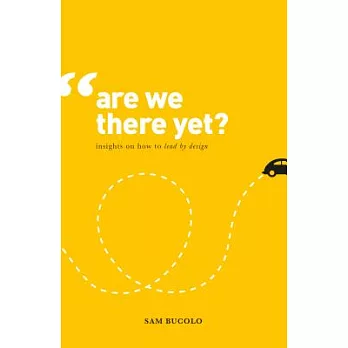 Are We There Yet?: Insights on How to Lead by Design