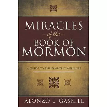 Miracles of the Book of Mormon: A Guide to Symbolic Messages