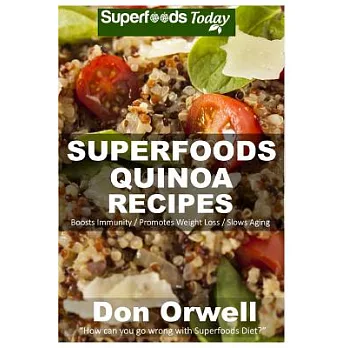Superfoods Quinoa Recipes: 30 Recipes