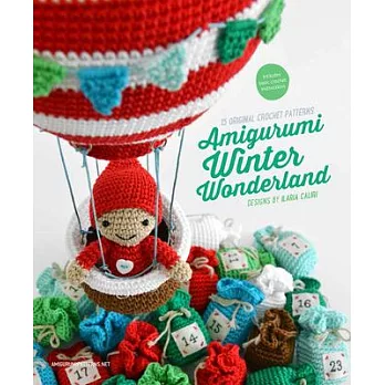 Amigurumi Winter Wonderland: 15 Original Crochet Patterns