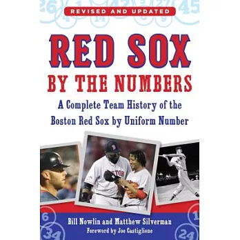 Red Sox by the Numbers: A Complete Team History of the Boston Red Sox by Uniform Number