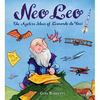 Neo Leo : the ageless ideas of Leonardo da Vinci /