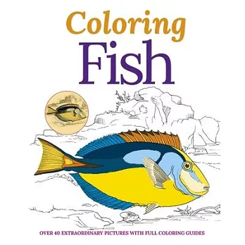 Coloring Fish: Over 40 Delightful Pictures With Full Coloring Guides