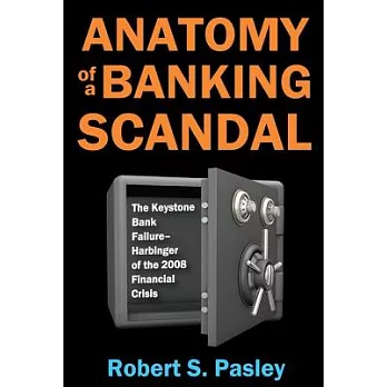 Anatomy of a Banking Scandal: The Keystone Bank Failure-Harbinger of the 2008 Financial Crisis