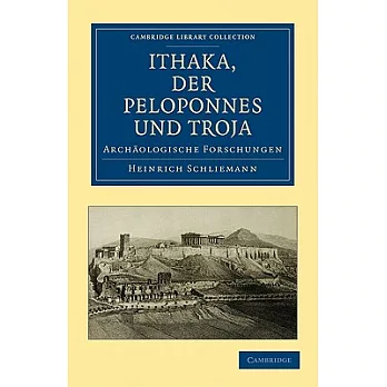 Ithaka, der Peloponnes und Troja: Archaologische Forschungen