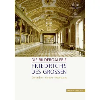 Die Bildergalerie Friedrichs Des Grossen: Geschichte - Kontext - Bedeutung