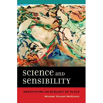 Science and Sensibility: Negotiating an Ecology of Place