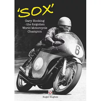 Sox: Gary Hocking - the Forgotten World Motorcycle Champion