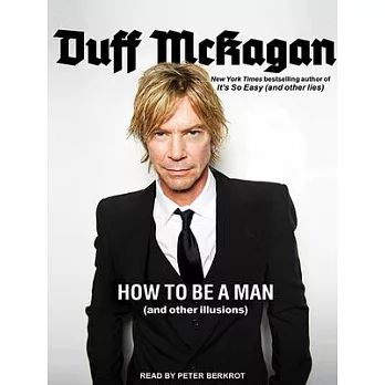 How to Be a Man and Other Illusions