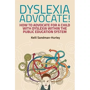 Dyslexia Advocate!: How to Advocate for a Child With Dyslexia Within the Public Education System