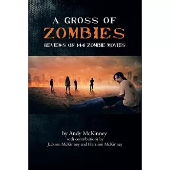 A Gross of Zombies: Reviews of 144 Zombie Movies