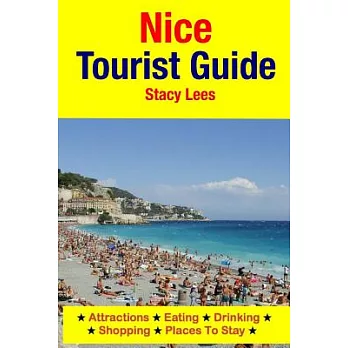 Nice Tourist Guide: Attractions, Eating, Drinking, Shopping & Places to Stay