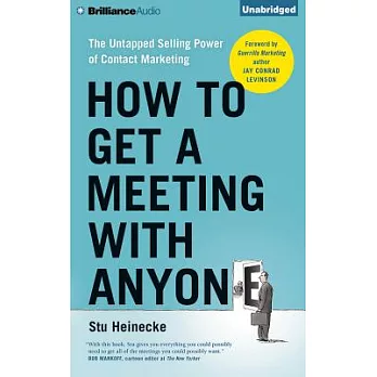 How to Get a Meeting With Anyone: The Untapped Selling Power of Contact Marketing, Library Edition
