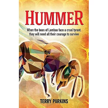 Hummer: When the Bees of Lambas Face a Cruel Tyrant, They Will Need All Their Courage to Survive