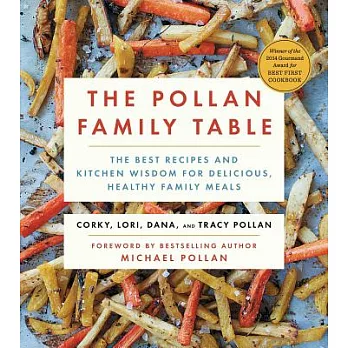 The Pollan Family Table: The Best Recipes and Kitchen Wisdom for Delicious, Healthy Family Meals