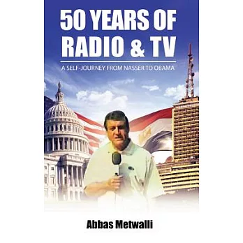 50 Years of Radio & TV: A Self-Journey from Nasser to Obama