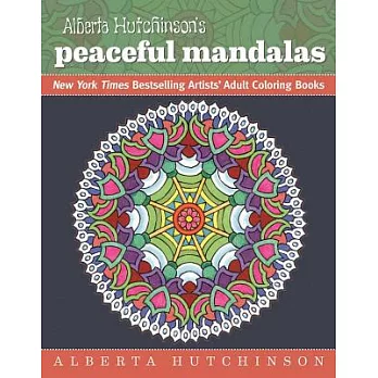 Alberta Hutchinson’s Peaceful Mandalas: New York Times Bestselling Artists’ Adult Coloring Books