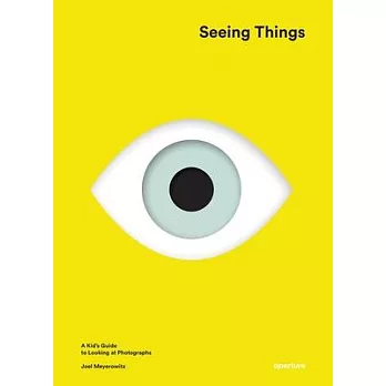 Seeing Things: A Kid’s Guide to Looking at Photographs