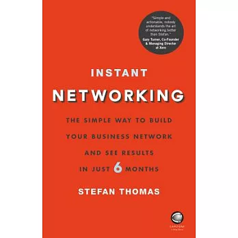 Instant Networking: The Simple Way to Build Your Business Network and See Results in Just 6 Months