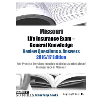 Missouri Life Insurance Exam - General Knowledge Review Questions & Answers 2016/17