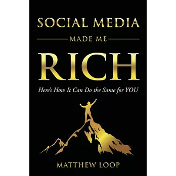 Social Media Made Me Rich: Here’s How It Can Do the Same for You