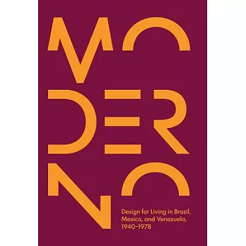 Moderno: Design for Living in Brazil, Mexico, and Venezuela, 1940-1978