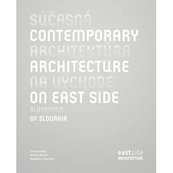 Contemporary Architecture on East Side of Slovakia / Sucasna Architektura na uychode slovenska