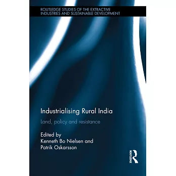 Industrialising Rural India: Land, Policy and Resistance