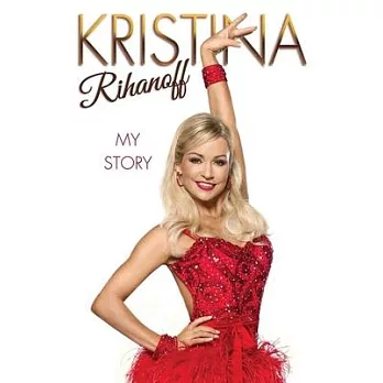 Kristina Rihanoff: Dancing Out of Darkness: Strictly My Story