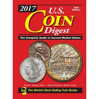 2017 U.S. Coin Digest: The Complete Guide to Current Market Values