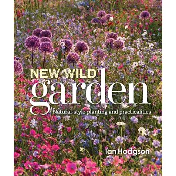 New Wild Garden: Natural-style Planting and Practicalities