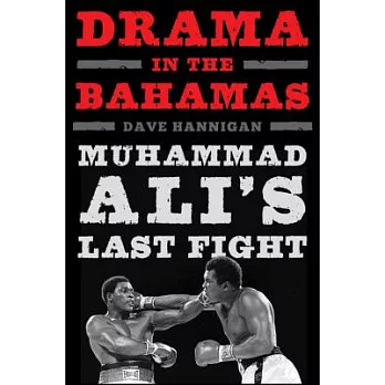 Drama in the Bahamas: Muhammad Ali’s Last Fight