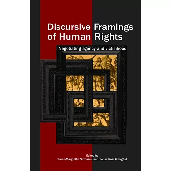 Discursive Framings of Human Rights: Negotiating Agency and Victimhood